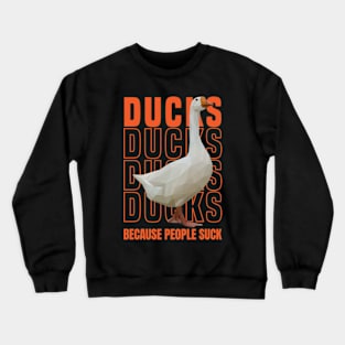 Ducks Because People Suck Crewneck Sweatshirt